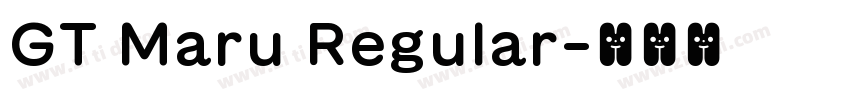 GT Maru Regular字体转换 GT Maru Regular字体转换